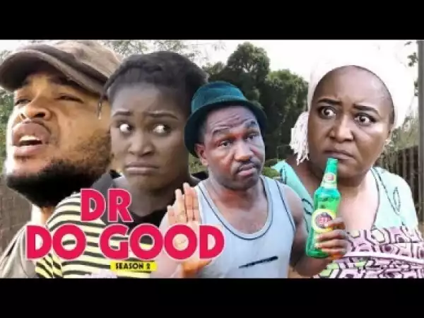 Video: Dr Do Good [Season 2] - Latest Nigerian Nollywoood Movies 2018